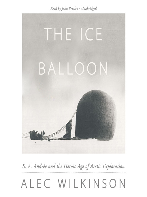 Title details for The Ice Balloon by Alec Wilkinson - Available